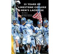 Ben Price 25 Years of Limestone College Men's Lacrosse (Tascabile)