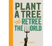 Ben Raskin Plant a Tree and Retree the World (Copertina rigida)
