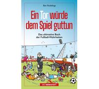 Ben Redelings Ein Tor würde dem Spiel guttun: Das ultimative Buch de (Tascabile)