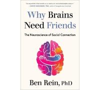 Ben Rein, PhD Why Brains Need Friends (Copertina rigida)