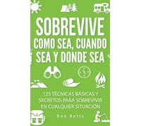 Ben Retts Sobrevive Como Sea, Cuando Sea y Donde Sea (Copertina rigida)