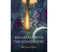 Ben Rhys Palmer Breakfast with the Scavengers (Tascabile)