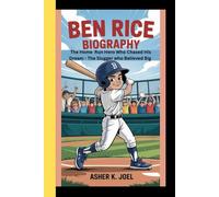 BEN RICE BIOGRAPHY: The Home Run Hero Who Chased His Dream - The Slugger who Believed Big