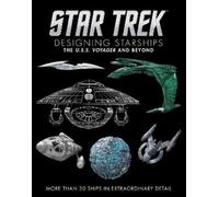 Ben Robinson Ma Star Trek Designing Starships Volume 2: Voyag (Copertina rigida)