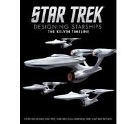 Ben Robinson – Star Trek: Designing Starships Volume 3: The Kelvin Timeline – Copertina rigida