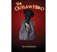 Ben Robinson The Outlaw Hero (Tascabile)