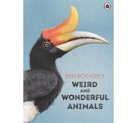 Ben Rothery Ben Rothery's Weird and Wonderful Animals (Copertina rigida)