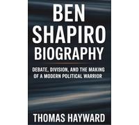 Ben Shapiro Biography: Debate, Division, and the Making of a Modern Political Warrior