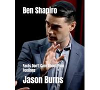 Ben Shapiro: Facts Don't Care About Your Feelings
