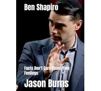 Ben Shapiro: Facts Don't Care About Your Feelings