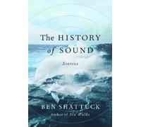 Ben Shattuck The History of Sound (Copertina rigida)