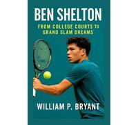 BEN SHELTON BIOGRAPHY: FROM COLLEGE COURTS TO GRAND SLAM DREAMS
