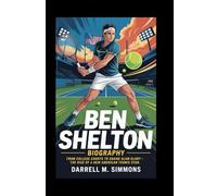 BEN SHELTON BIOGRAPHY: From College Courts to Grand Slam Glory - The Rise of a New American Tennis Star