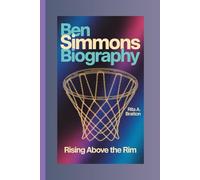 Ben Simmons Biography.: Rising Above the Rim.