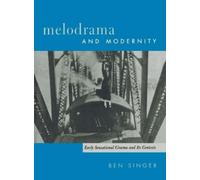 Ben Singer Melodrama and Modernity (Tascabile) Film and Culture Series