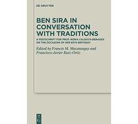 Ben Sira in Conversation With Traditions: A Festschrift for Prof. Núria Calduch-benages on the Occasion of Her 65th Birthday