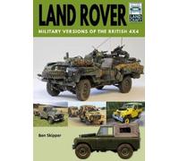 Ben Skipper Land Rover: Military Versions of the British 4x4 (Tascabile)