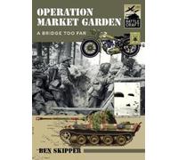 Ben Skipper Operation Market Garden (Tascabile) Battle Craft