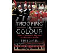 Ben Skipper Trooping the Colour (Copertina rigida)