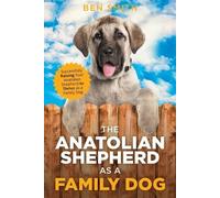 Ben Smith The Anatolian Shepherd as a Family Dog (Tascabile)
