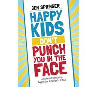 Ben Springer Happy Kids Don′t Punch You in the Face (Tascabile)