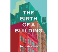 Ben Stevens The Birth of a Building (Tascabile)