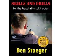 Skills and Drills: For the Practical Pistol Shooter – createspace