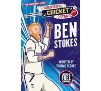 Ben Stokes - The Incredible Journey of One of the World's Greatest Cricketers, Perfect for Ages 7-9! (The Greatest Cricket Stars 10 Book Collection)