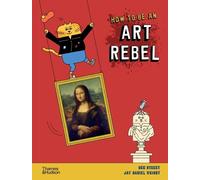 Ben Street How to be an Art Rebel (Copertina rigida)