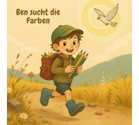 Ben sucht die Farben: Ein gereimtes Ausmal-Abenteuer für Kinder ab 2 Jahren