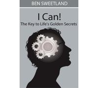 Ben Sweetland I Can the Key to Life's Golden Secrets (Tascabile)
