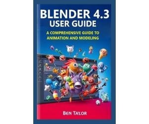 Ben Taylor Blender 4.3 User Guide (Tascabile)
