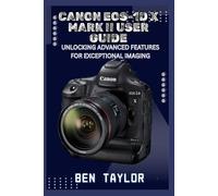 Ben Taylor Canon Eos-1d X Mark II User Guide (Tascabile)