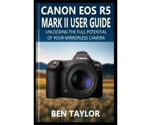 Ben Taylor Canon EOS R5 Mark II User Guide (Tascabile)