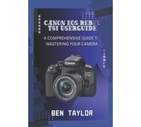 Ben Taylor Canon EOS Rebel T8i User Guide (Tascabile)