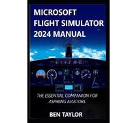 Ben Taylor Microsoft Flight Simulator 2024 Manual (Tascabile)