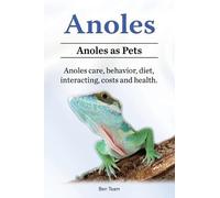Ben Team Anoles. Anoles as Pets. Anoles care, behavior, diet, intera (Tascabile)