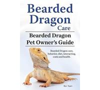 Ben Team Bearded Dragon Care. Bearded Dragon Pet Owners Guide. Beard (Tascabile)