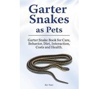 Ben Team Garter Snakes as Pets. Garter Snake Book for Care, Behavior (Tascabile)