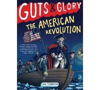 Ben Thompson Guts & Glory: The American Revolution (Tascabile) Guts & Glory