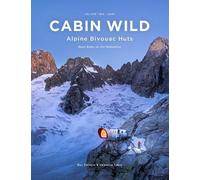 Ben Tibbetts Valentine Fabre Cabin Wild - Alpine Bivouac Huts (Copertina rigida)