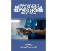 Ben Troke A Practical Guide to the Law of Medical Treatment Decision (Tascabile)