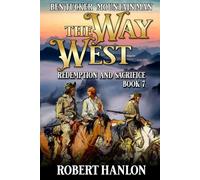 Ben Tucker: Mountain Man: The Way West: Redemption And Sacrifice: A Mountain Man Adventure