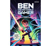 Ben und der dunkle Gamer: Sei der Held in deinem eigenen Spiel!: Ein Roman über Mut, Selbstvertrauen und Freundschaft I Buch für Jungen von 8 - 12 ... von 8 - 12 Jahren I Das ideale Geschenk Jungs