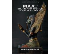 Ben Van Kerkwyk MAAT, Truth and Justice in Ancient Egypt (Tascabile)