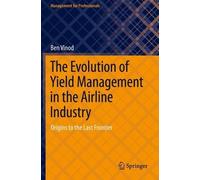 Ben Vinod The Evolution of Yield Management in the Airline Industry (Tascabile)
