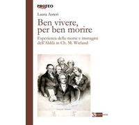 Ben vivere, per ben morire. Esperienza della morte e immagini dell'Aldilà in Ch. M. Wieland