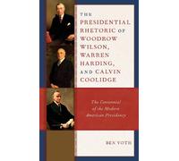 Ben Voth The Presidential Rhetoric of Woodrow Wilson, Warren (Copertina rigida)
