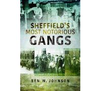 Ben W. Johnson Sheffield's Most Notorious Gangs (Tascabile)