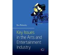 Ben Walmsley Key Issues in the Arts and Entertainment Industry (Tascabile)
